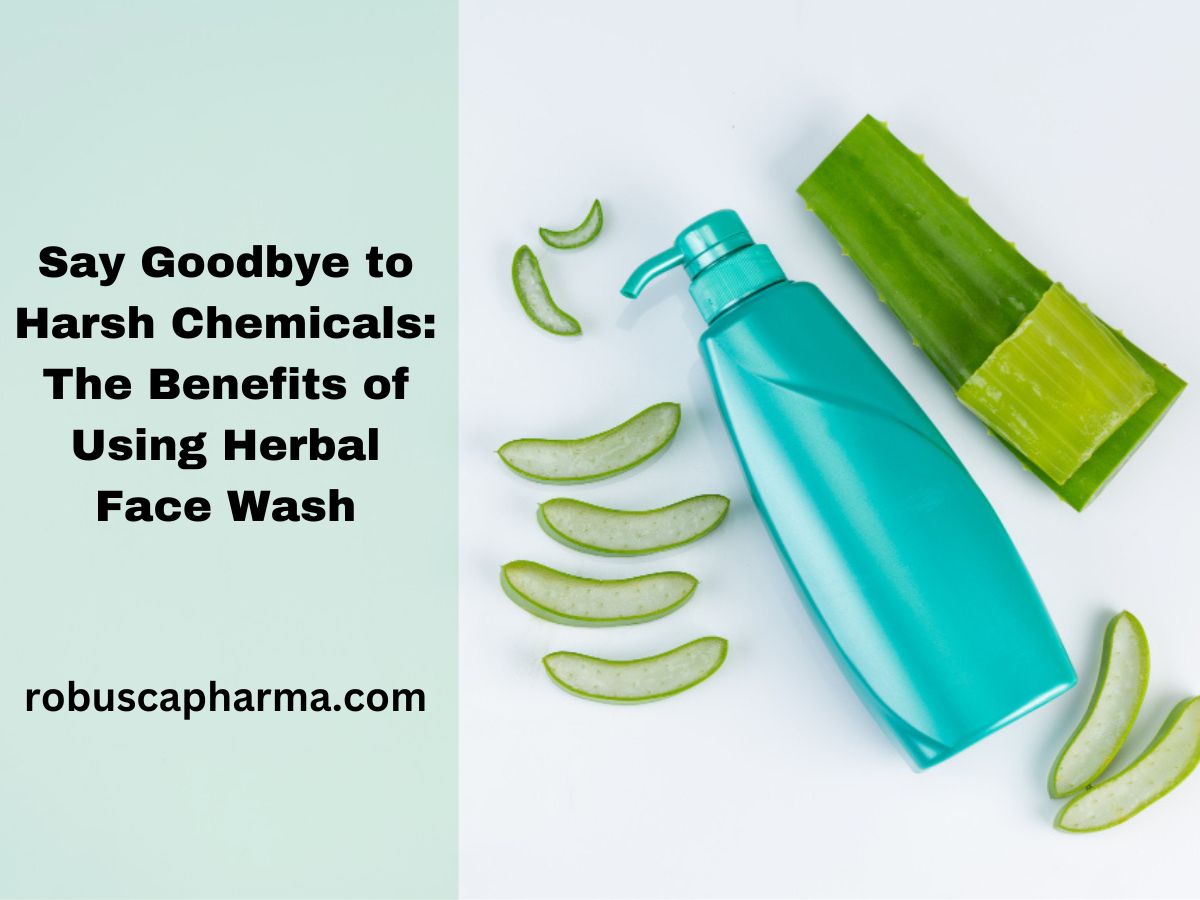 Say Goodbye to Harsh Chemicals: The Benefits of Using Herbal Face Wash